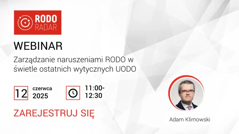 Zarządzanie naruszeniami RODO w świetle ostatnich wytycznych UODO. WEBINAR Czwartek, 12 czerwca 2025