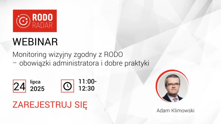 Monitoring wizyjny zgodny z RODO – obowiązki administratora i dobre praktyki. WEBINAR Czwartek, 24 lipca 2025